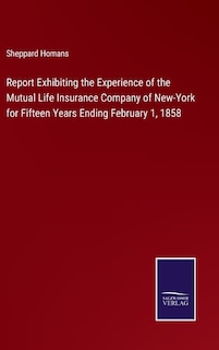 Front cover_Report Exhibiting the Experience of the Mutual Life Insurance Company of New-York for Fifteen Years Ending February 1, 1858
