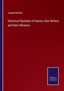 Front cover_Historical Sketches of Hymns, their Writers, and their Influence