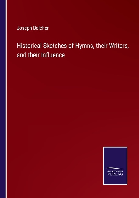 Front cover_Historical Sketches of Hymns, their Writers, and their Influence