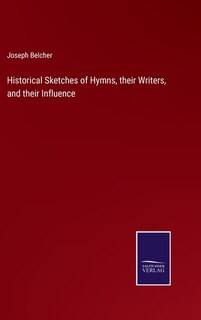 Front cover_Historical Sketches of Hymns, their Writers, and their Influence