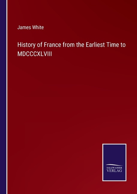 Couverture_History of France from the Earliest Time to MDCCCXLVIII