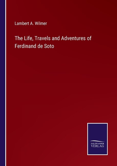 Front cover_The Life, Travels and Adventures of Ferdinand de Soto