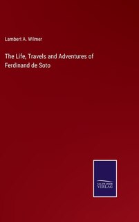 Front cover_The Life, Travels and Adventures of Ferdinand de Soto