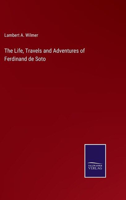 Front cover_The Life, Travels and Adventures of Ferdinand de Soto