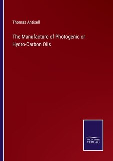 Front cover_The Manufacture of Photogenic or Hydro-Carbon Oils
