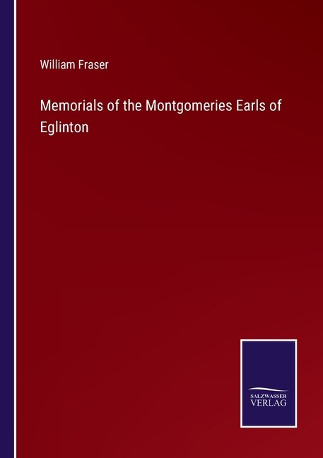 Front cover_Memorials of the Montgomeries Earls of Eglinton