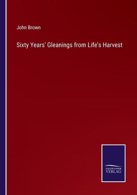 Front cover_Sixty Years' Gleanings from Life's Harvest