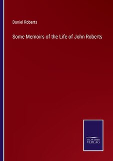 Front cover_Some Memoirs of the Life of John Roberts