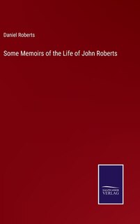 Front cover_Some Memoirs of the Life of John Roberts