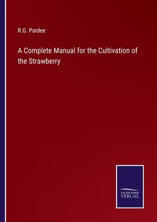 Front cover_A Complete Manual for the Cultivation of the Strawberry