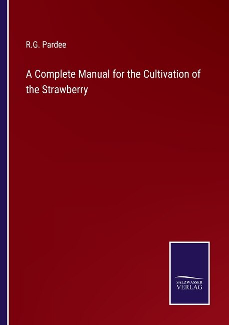Front cover_A Complete Manual for the Cultivation of the Strawberry
