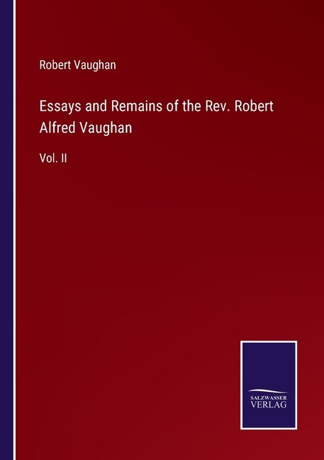 Front cover_Essays and Remains of the Rev. Robert Alfred Vaughan