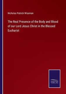 Front cover_The Real Presence of the Body and Blood of our Lord Jesus Christ in the Blessed Eucharist