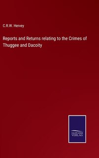 Couverture_Reports and Returns relating to the Crimes of Thuggee and Dacoity