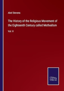 Front cover_The History of the Religious Movement of the Eighteenth Century called Methodism