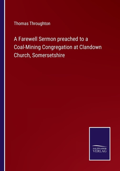 A Farewell Sermon preached to a Coal-Mining Congregation at Clandown Church, Somersetshire