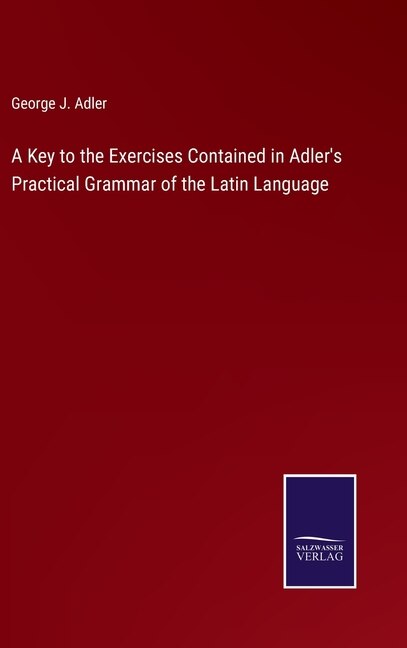 Front cover_A Key to the Exercises Contained in Adler's Practical Grammar of the Latin Language