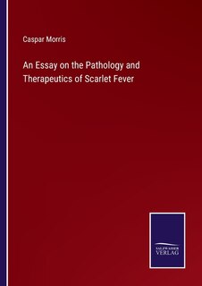 Front cover_An Essay on the Pathology and Therapeutics of Scarlet Fever