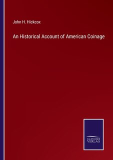 Front cover_An Historical Account of American Coinage