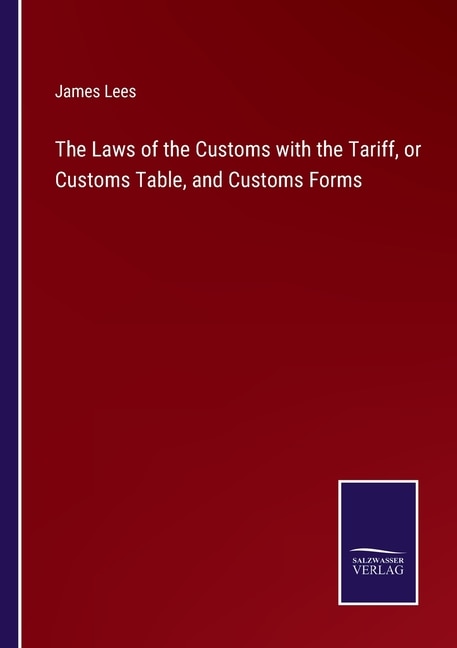 Front cover_The Laws of the Customs with the Tariff, or Customs Table, and Customs Forms