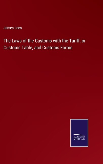Front cover_The Laws of the Customs with the Tariff, or Customs Table, and Customs Forms