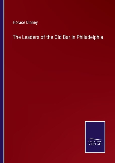 Front cover_The Leaders of the Old Bar in Philadelphia