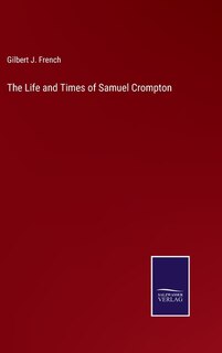 Front cover_The Life and Times of Samuel Crompton