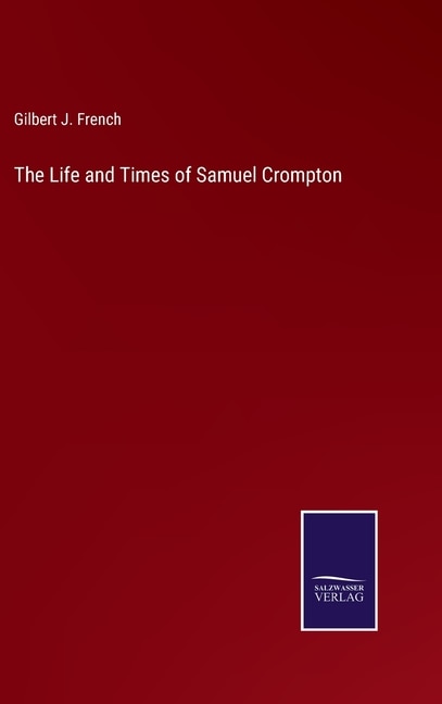 Front cover_The Life and Times of Samuel Crompton