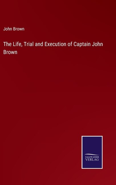 Couverture_The Life, Trial and Execution of Captain John Brown