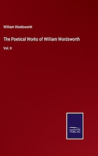 The Poetical Works of William Wordsworth: Vol. II