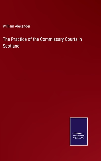Front cover_The Practice of the Commissary Courts in Scotland