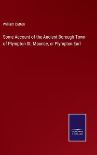 Couverture_Some Account of the Ancient Borough Town of Plympton St. Maurice, or Plympton Earl