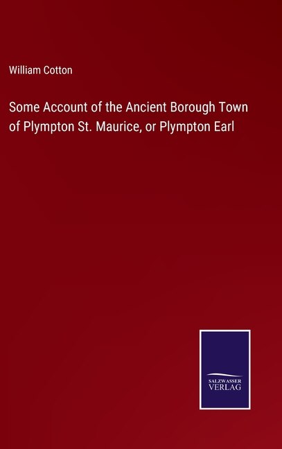 Couverture_Some Account of the Ancient Borough Town of Plympton St. Maurice, or Plympton Earl