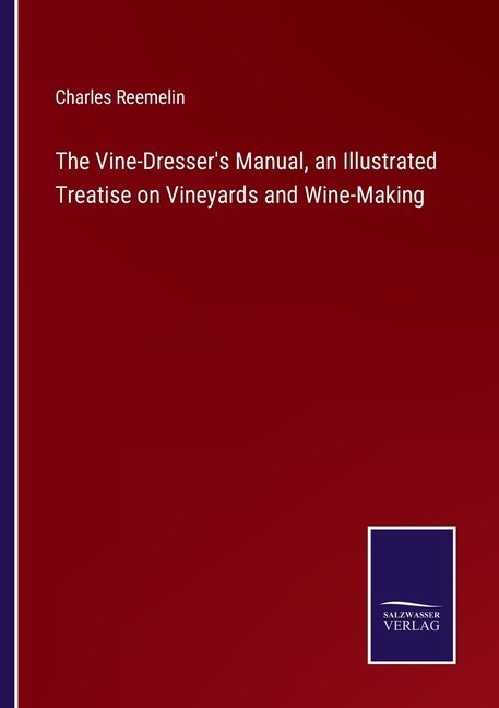 Front cover_The Vine-Dresser's Manual, an Illustrated Treatise on Vineyards and Wine-Making