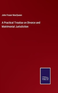Front cover_A Practical Treatise on Divorce and Matrimonial Jurisdiction