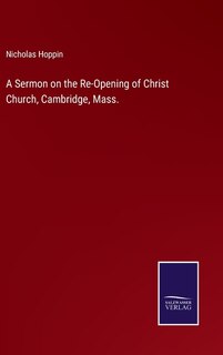Front cover_A Sermon on the Re-Opening of Christ Church, Cambridge, Mass.