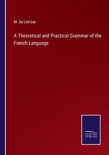 Couverture_A Theoretical and Practical Grammar of the French Language