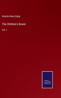 The Children's Bower: Vol. I