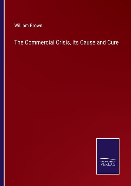 Couverture_The Commercial Crisis, its Cause and Cure