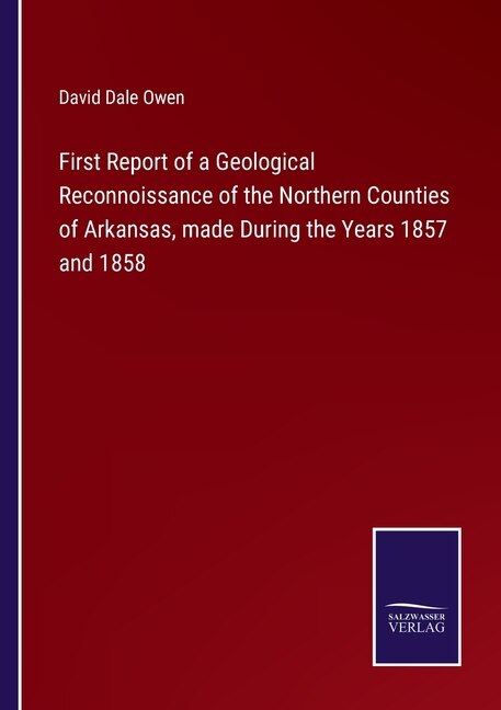 Front cover_First Report of a Geological Reconnoissance of the Northern Counties of Arkansas, made During the Years 1857 and 1858
