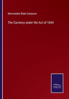 Couverture_The Currency under the Act of 1844