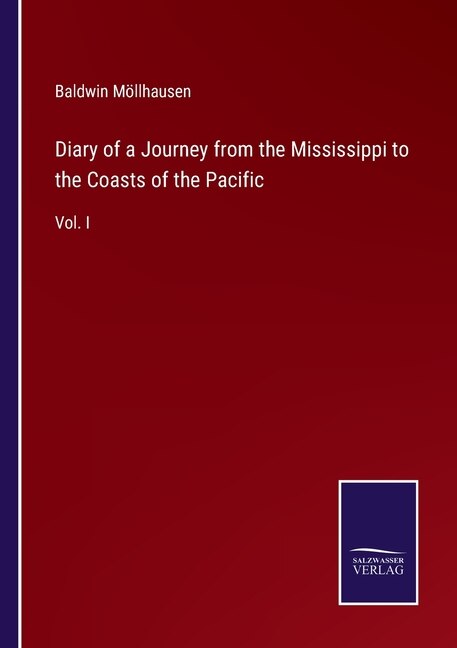 Diary of a Journey from the Mississippi to the Coasts of the Pacific: Vol. I