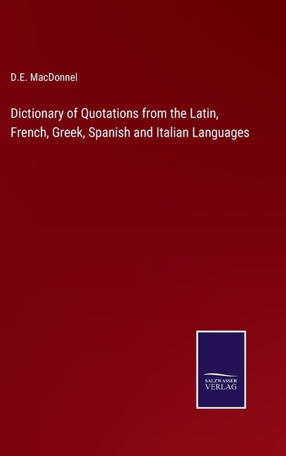 Front cover_Dictionary of Quotations from the Latin, French, Greek, Spanish and Italian Languages