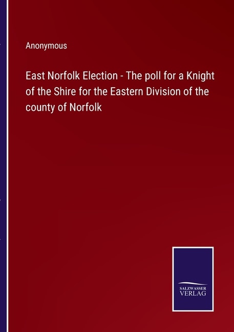 Couverture_East Norfolk Election - The poll for a Knight of the Shire for the Eastern Division of the county of Norfolk