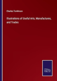 Couverture_Illustrations of Useful Arts, Manufactures, and Trades