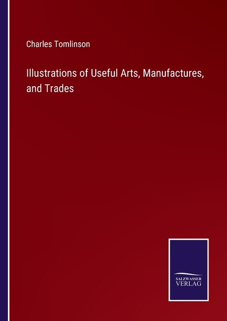 Couverture_Illustrations of Useful Arts, Manufactures, and Trades