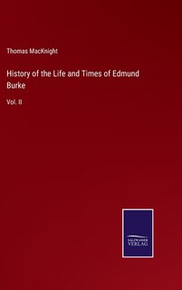 Front cover_History of the Life and Times of Edmund Burke
