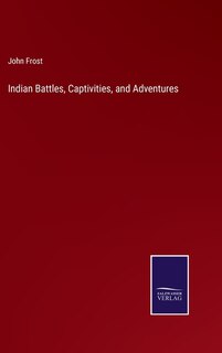 Front cover_Indian Battles, Captivities, and Adventures