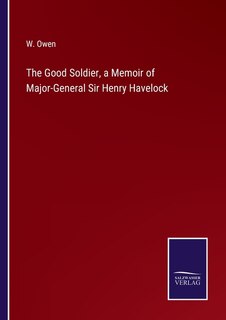 Couverture_The Good Soldier, a Memoir of Major-General Sir Henry Havelock