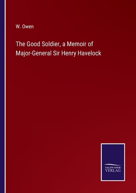 Couverture_The Good Soldier, a Memoir of Major-General Sir Henry Havelock